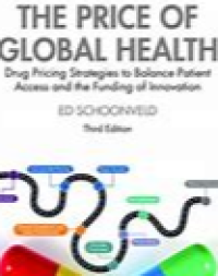 Image of The Price of Global Health : Drug Pricing Strategies to Balance Patient Access and the Funding of Innovation