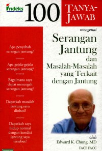 100 tanya-jawab mengenai serangan jantung dan masalah-masalah yang terkait dengan jantung (100 questions and answers about heart attacks and relate cardiac problems)