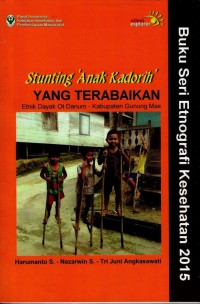 Stunting 'Anak Kadorih' Yang Terabaikan : Etnik Dayak Ot Danum - Kabupaten Gunung Mas