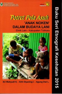 Potret Pola Asuh 'Anak Noken' Dalam Budaya Lani Etnik Lani - Kabupaten Tolikara