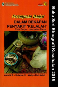 Perempuan Banjar Dalam Dekapan Penyakit 'Kelalah' Etnik Banjar - Kabupaten Banjar