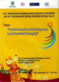 The 1st International Symposium on Health Research & Development and The 3rd Western Pasific Regional Conference on Public Health : Health Research and Development to Address Health Inequity-Non Communicable Diseases Control,Amlapura & Bangli room, November 18,2011