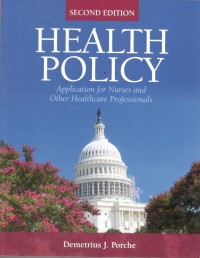 Health Policy : Application for Nurses and Other Healthcare Professionals