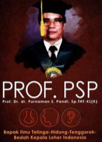 Prof. PSP : Prof. Dr. dr. Purnaman S.Pandi, Sp.THT-KL (K) : Bapak Ilmu Telinga-Hidung-Tenggorok-Bedah Kepala Leher Indonesia