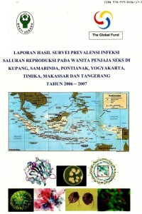 Image of Laporan Hasil Survei Prevalensi Infeksi Saluran Reproduksi Pada Wanita Penjaja Seks Di Kupang, Samarinda, Pontianak, Yogyakarta, Timika, Makasar Dan Tangerang