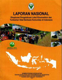 Laporan Nasional Eksplorasi Pengetahuan Lokal Etnomedisin dan Tumbuhan Obat Berbasis Komunitas di Indonesia