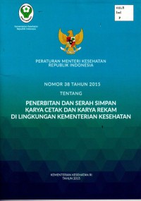 Image of Peraturan Menteri Kesehatan Republik Indonesia Nomor 38 Tahun 2015 Tentang Penerbitan Dan Serah Simpan Karya Cetak dan Karya Rekam Di Lingkungan Kementerian Kesehatan