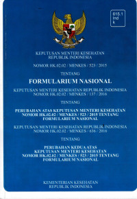Image of Keputusan Menteri Kesehatan Republik  Indonesia Nomor HK.02.02/MENKES/523/2015 Tentang  Formularium Nasional Keputusan Menteri Kesehatan Republik Indonesia Nomor HK.02.02 / MENKES/137/2016 Tentang Perubahan Atas Keputusan Menteri Kesehatan Nomor Hk.02.02/MENKES/5233/ 2015 Tentang Formularium Nasional Keputuisan Menteri Kesehatan Republik  Indonesia Nomor Hk.02.02/MENKES/636/2016 Tentang Perubahan Kedua Atas Keputusan Mneteri Kesehatan Nomor HK.02.02/MENKES/ 523/2015 Temtang Formularium Nasional
