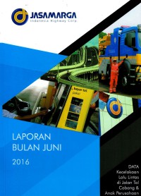 Laporan Bulan Juni 2016 Data Kecelakaan Lalu Lintas di Jalan Tol Cabang & Anak Perusahaan