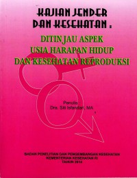 Kajian Jender Dan Kesehatan : Ditinjau Aspek Usia Harapan  Hidup Dan Kesehatan Reproduksi