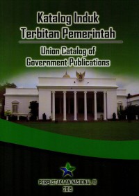 Image of Katalog Induk Terbitan Pemerintah ( Union Catalog Of Goverment Publication)