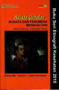 Image of Balada Gubalan Budaya Dan Fenomena Menikah Dini Etnik Lampung - Kabupaten Mesuji