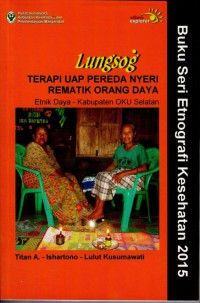 Image of Lungsog Terapi Uap Pereda Nyeri Rematik Orang Daya Etnik Daya - Kabupaten OKU Selatan