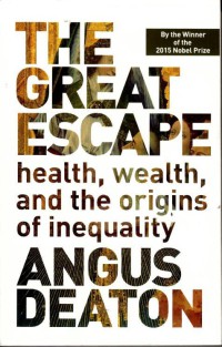 The Great Escape health, wealth, and the origins of inequality Angus Deaton