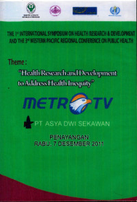 Image of The 1st International Symposium on Health Research & Development and The 3rd Western Pasific Regional Conference on Public Health : Health Research and Development to Address Health Inequity-Metro TV Pt Asya Dwi Sekawan Penayangan Rabu, 7 Desember 2011
