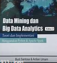 Data Mining dan Big Data Analytics : Teori dan Implementasi Menggunakan Python dan Apache Spark