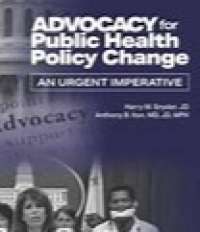 Advocacy for Public Health Policy Change : an Urgent Imperative