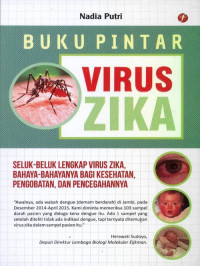 Image of Buku Pintar Virus Zika : Seluk Beluk Lengkap Virus Bahaya Bahaya nya Bagi Kesehatan,Pengobatan, dan Pencegahan nya