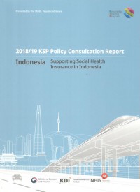 2018/19 KSP Policy Consultation Report : n Supporting Social Health Insurance in Indonesia