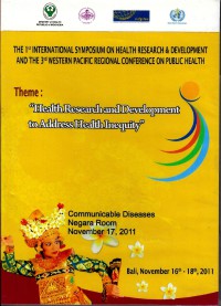 The 1 st International Symposium on Health Research & Development and The 3 rd Western Pasific Regional Conference on Public Health : Health Research and Development to Address Health Inequity- Comunicable Diseases, Negara room, November 17, 2011