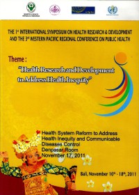 The 1st International Symposium on Health Research & dEvelopment and The 3rd Western Pasific Regional Conference on Public Health : Health Research and Development to Address Health Inequity-Health System Reform to Address Health Inequity and Communicable Disease Control, Denpasar room, November 17, 2011