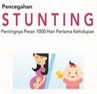 Pencegahan Stunting : Pentingnya Peran 1000 Hari Pertama Kehidupan