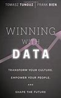 Winning with Data : Transform your Culture, Empower Your People, and Shape the Future