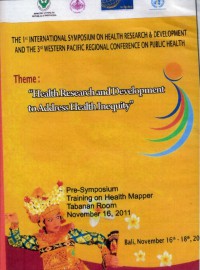 The 1st International Symposium on Health Research & Development and The 3 rd Western Pasific Regional Conference on Public Health : Helath Research and Development to Address Health Inequity-Presymposium Training on Health Mapper, Tabanan room November 16, 2011