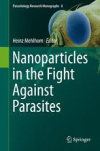 Nanoparticles in the Fight Againts Parasites : Parasitology Research Monographs 8