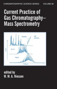 Current Practice Of Gas Chromatography - Mass Spectrometry