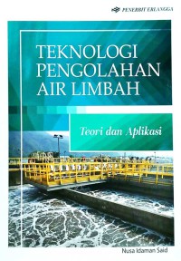 Image of Teknologi Pengolahan Air Limbah ( Teori dan Aplikasi)