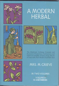 Image of A Modern Herbal: The Medicinal Culinary, Cosmetic and Economic Properties, Cultivation and Folk-Lore of Herbs Grasses, Fungi shrubs & Trees with Their Modern Scientific Uses Vol. 2