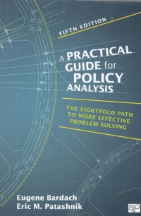 Image of A Practical Guide for Policy Analysis : the Eightfold Path to More Effective Problem Solving