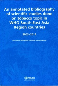 Image of An annotated bibliography of scientific studies done on tobacco topic in WHO South-East Asian Region Countries
