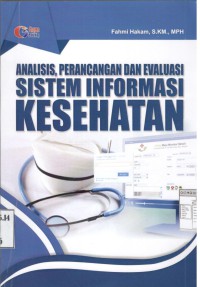 Image of Analisis, Perancangan dan Evaluasi Sistem Informasi Kesehatan