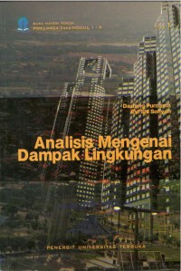 Image of Analisis Mengenai Dampak Lingkungan   : Buku Materi Pokok PWKL4404/3 SKS/ Modul 1-4