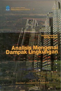 Analisis Mengenai Dampak Lingkungan   : Buku Materi Pokok PWKL4404/3 SKS/ Modul 1-4