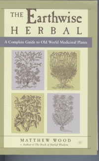 The Earthwise Herbal: a Complete guide to old World Medicinal Plants