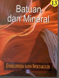 Ensiklopedia Sains Spektakuler : Batuan dan Mineral = Visual Atlas of Science : Rocks and Minerals