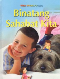 Image of Binatang Sahabat Kita : Kehidupan