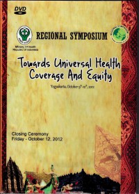 Regional Symposium : Towards Universal Health Coverage and Equity (Yogyakarta, October 9th - 12th, 2012) - Closing Ceremony, Friday Okt'12, 2012