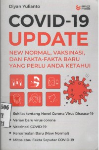 Covid-19 Update : New Normal, Vaksinasi, dan Fakta-fakta Baru yang Perlu Anda Ketahui