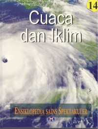 Ensiklopedia Sains Spektakuler : Cuaca dan Iklim = Visual Atlas of Science : Weather and Climate