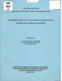 Image of Determinan Kinerja Pelayanan Kesehatan Ibu dan Anak di Rumah Sakit Pemerintah Indonesia (Laporan Penelitian Analisis Lanjut Riset Kesehatan Nasional 2012)