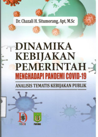 Image of Dinamika Kebijakan Pemerintah Menghadapi Pandemi Covid-19 : Analisis Tematis Kebijakan Publik