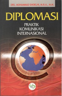 Diplomasi : Praktik Komunikasi Internasional