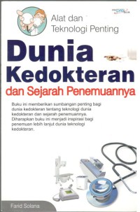 Alat dan Teknologi Penting Dunia Kedokteran dan Sejarah Penemuannya