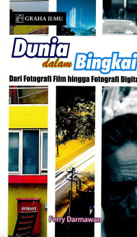 Image of Dunia dalam Bingkai : dari Fotografi Film hingga Fotografi Digital