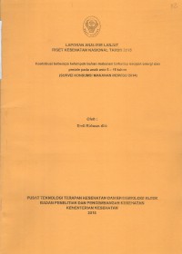 Laporan Analisis Lanjut Riset Kesehatan Nasional Tahun 2015 Kontribusi beberapa kelompok bahan makanan terhadap asupan energi dan protein pada anak usia 5-18 tahun (Survei Konsumsi Makanan Individu 2014)