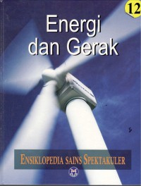 Image of Ensiklopedia Sains Spektakuler : Energi dan Gerak = Visual Atlas of Science : Energy and Movement